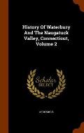 History of Waterbury and the Naugatuck Valley, Connecticut, Volume 2