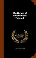 The History of Protestantism Volume 2