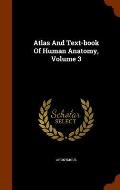 Atlas and Text-Book of Human Anatomy, Volume 3