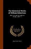 The Historical Works of William Robertson: With an Account of His Life and Writings, Volume 6