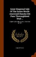 Great Dispersal Sale of the Entire World-Renowned Rancho del Paso Thoroughbred Stud ...: Beginning Monday Morning, December 4, 1905