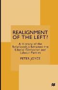 Realignment of the Left?: A History of the Relationship Between the Liberal Democrat and Labour Parties