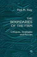 The Boundaries of the Firm: Critiques, Strategies and Policies