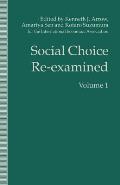 Social Choice Re-Examined: Volume 1: Proceedings of the Iea Conference Held at Schloss Hernstein, Berndorf, Near Vienna, Austria