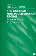 The Nuclear Non-Proliferation Regime: Prospects for the 21st Century