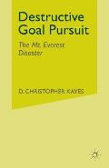 Destructive Goal Pursuit: The Mt. Everest Disaster