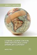 Gender, Globalization, and Health in a Latin American Context