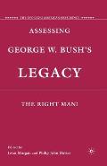 Assessing George W. Bush's Legacy: The Right Man?
