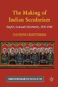 The Making of Indian Secularism: Empire, Law and Christianity, 1830-1960