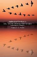 Reflective Practice in ESL Teacher Development Groups: From Practices to Principles