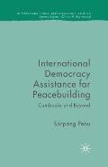 International Democracy Assistance for Peacebuilding: Cambodia and Beyond