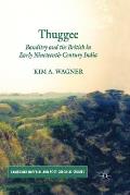Thuggee: Banditry and the British in Early Nineteenth-Century India