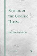 Revival of the Gnostic Heresy: Fundamentalism