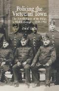 Policing the Victorian Town: The Development of the Police in Middlesborough, C.1840-1914