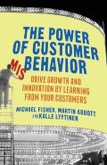 The Power of Customer Misbehavior: Drive Growth and Innovation by Learning from Your Customers