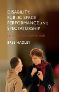 Disability, Public Space Performance and Spectatorship: Unconscious Performers