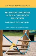 Rethinking Readiness in Early Childhood Education: Implications for Policy and Practice