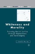Whiteness and Morality: Pursuing Racial Justice Through Reparations and Sovereignty