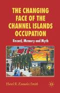 The Changing Face of the Channel Islands Occupation: Record, Memory and Myth