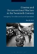 Cinema and Unconventional Warfare in the Twentieth Century: Insurgency, Terrorism and Special Operations