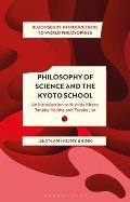 Philosophy of Science and the Kyoto School: An Introduction to Nishida Kitaro, Tanabe Hajime and Tosaka Jun