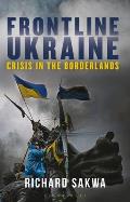 Frontline Ukraine: Crisis in the Borderlands