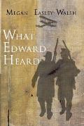 What Edward Heard
