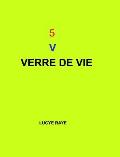 5 v: Verre de Vie