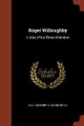 Roger Willoughby: A Story of the Times of Benbow