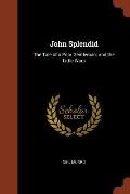 John Splendid: The Tale of a Poor Gentleman; And the Little Wars