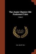 The Junior Classics Old-Fashioned Tales; Volume 6
