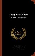 Thirty Years in Hell: Or, from Darkness to Light