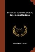 Essays on the Work Entitled Supernatural Religion