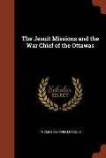 The Jesuit Missions and the War Chief of the Ottawas