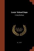 Louis' School Days: A Story for Boys