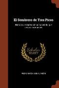 El Sombrero de Tres Picos: Historia verdadera de un sucedido que anda en romances
