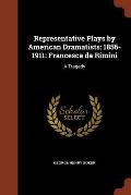 Representative Plays by American Dramatists: 1856-1911: Francesca Da Rimini: A Tragedy