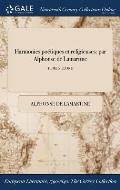 Harmonies po?tiques et religieuses: par Alphonse de Lamartine; TOME SECOND