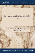Shakespeare: Traduit de L'Anglois, Dedie Au Roi