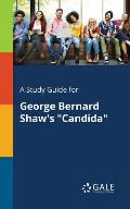 A Study Guide for George Bernard Shaw's Candida