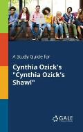 A Study Guide for Cynthia Ozick's Cynthia Ozick's Shawl