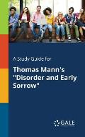 A Study Guide for Thomas Mann's Disorder and Early Sorrow
