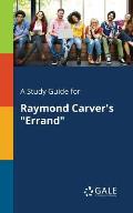 A Study Guide for Raymond Carver's Errand