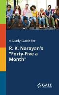 A Study Guide for R. K. Narayan's Forty-Five a Month