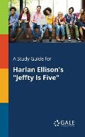 A Study Guide for Harlan Ellison's Jeffty Is Five