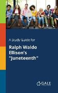 A Study Guide for Ralph Waldo Ellison's Juneteenth