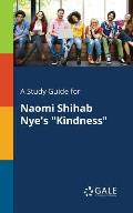 A Study Guide for Naomi Shihab Nye's Kindness
