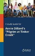 A Study Guide for Annie Dillard's Pilgrim at Tinker Creek