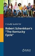 A Study Guide for Robert Schenkkan's The Kentucky Cycle