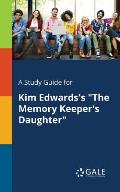 A Study Guide for Kim Edwards's The Memory Keeper's Daughter